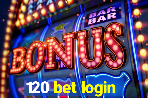 120 bet login